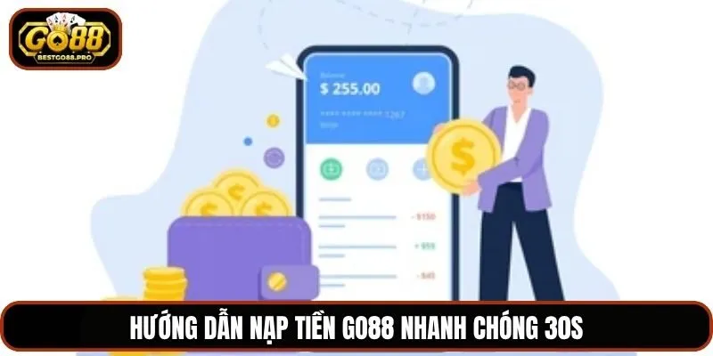Hướng dẫn nạp tiền Go88 nhanh chóng 30s