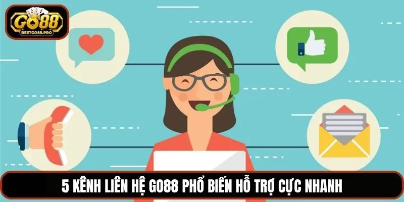 5 kênh liên hệ Go88 phổ biến hỗ trợ cực nhanh