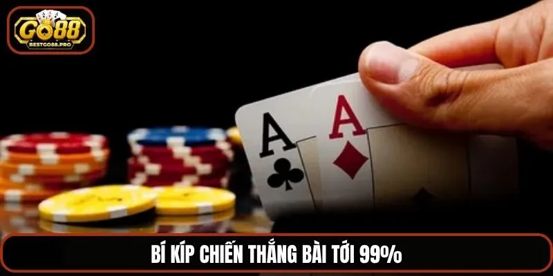 Bí kíp chiến thắng bài tới 99%