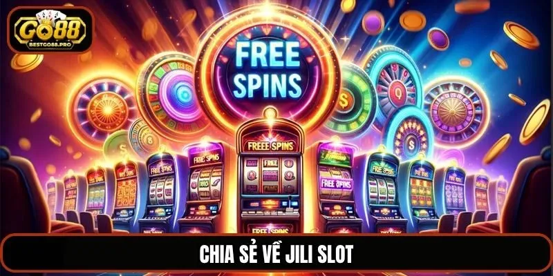 Chia sẻ về JILI slot