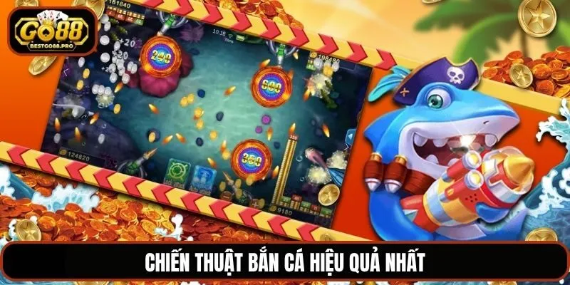 Chiến thuật bắn cá hiệu quả nhất