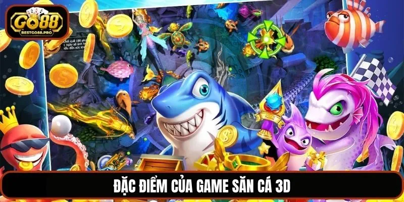Đặc điểm của game săn cá 3D