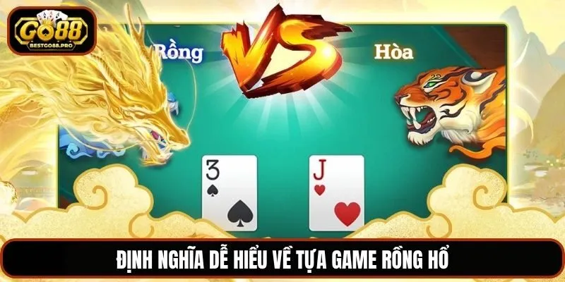 Định nghĩa dễ hiểu về tựa game Rồng Hổ