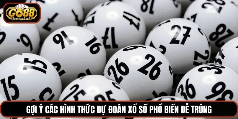 Gợi ý các hình thức dự đoán xổ số phổ biến dễ trúng