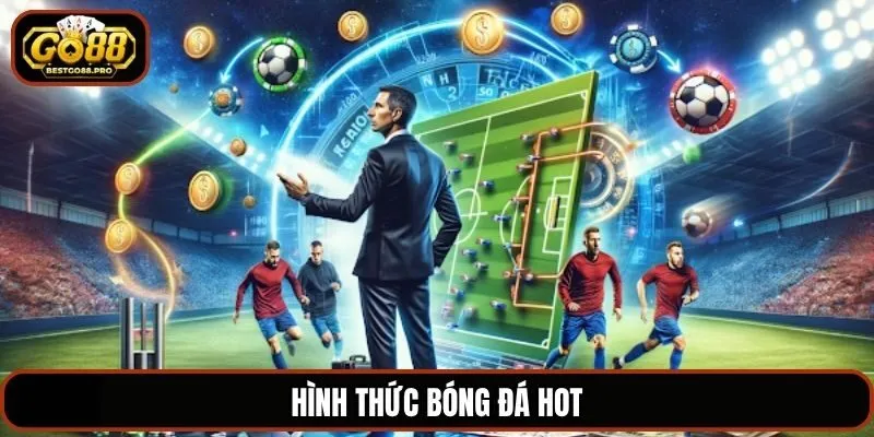 Hình thức bóng đá hot