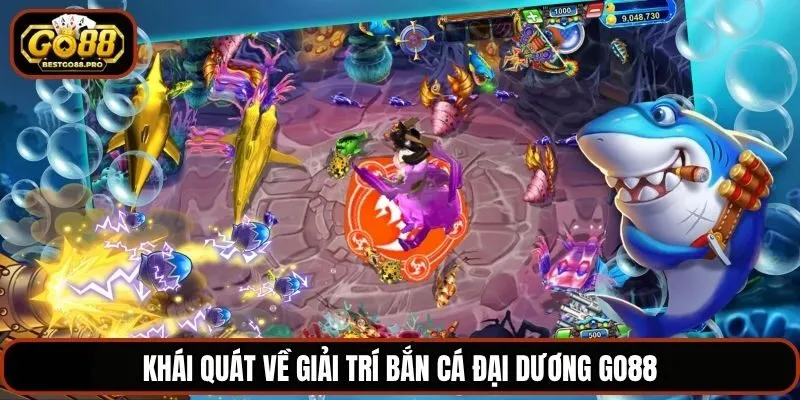 Khái quát về giải trí bắn cá đại dương Go88