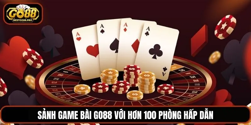 Sảnh game bài Go88 với hơn 100 phòng hấp dẫn