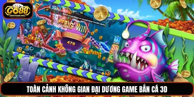 Toàn cảnh không gian đại dương game bắn cá 3D