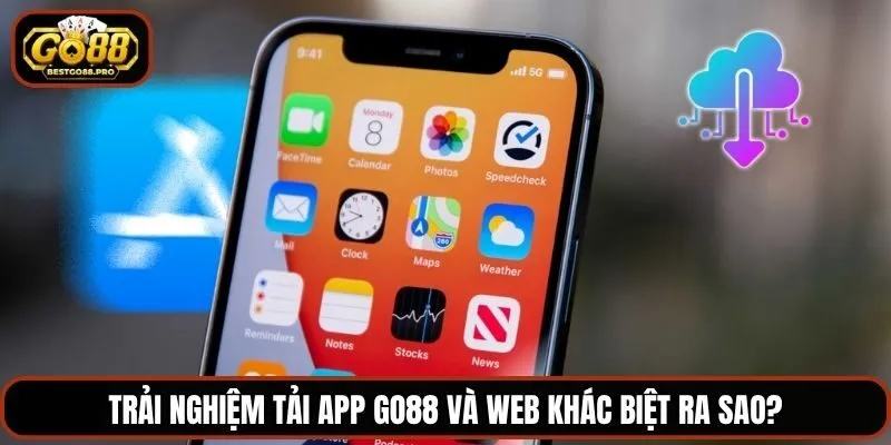 Trải nghiệm tải app Go88 và web khác biệt ra sao?