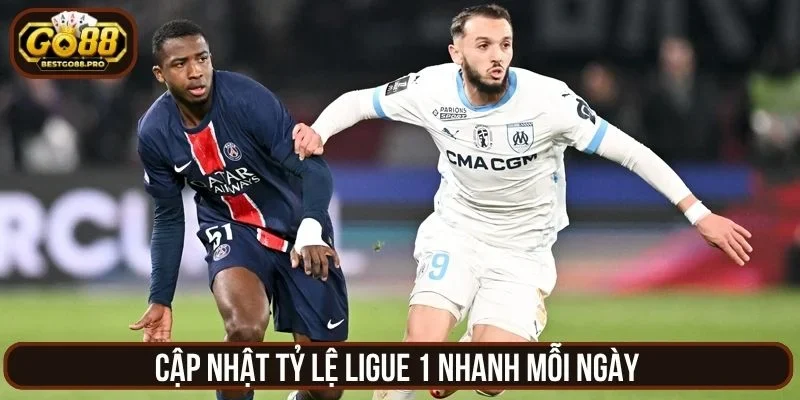 Cập nhật tỷ lệ Ligue 1 nhanh mỗi ngày 