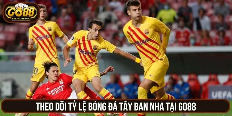 Theo dõi tỷ lệ bóng đá Tây Ban Nha tại Go88